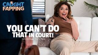 You Can't Do THAT In Court