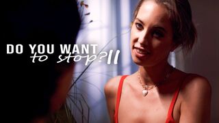 Do You Want To Stop? II
